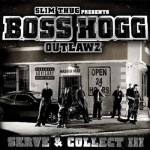 BOSS HOGG OUTLAWZ - Serve & Collect Vol. III