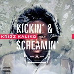 Krizz Kaliko - Kickin' & Screamin'