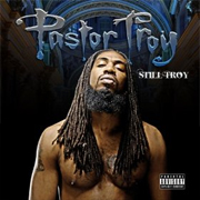 PASTOR TROY – Still Troy